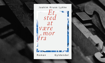 Billede tilknyt til nyheden om Anbefaling: ”Et sted at være mor fra” – Joakim Kruse Lykke